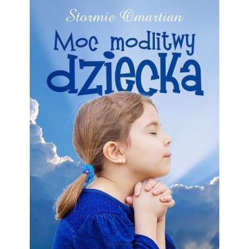 Moc modlitwy dziecka - Stormie Omartian