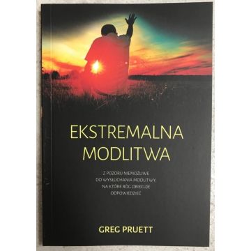 Ekstremalna modlitwa - Greg Pruett