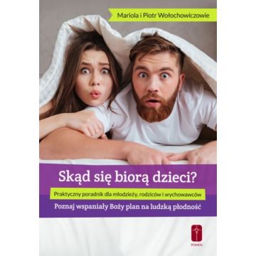 Skąd się biorą dzieci - o płodności dla młodzieży