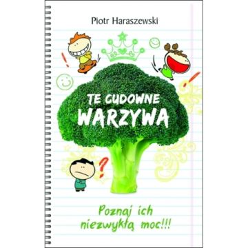 Te cudowne warzywa - poznaj ich niezwykłą moc