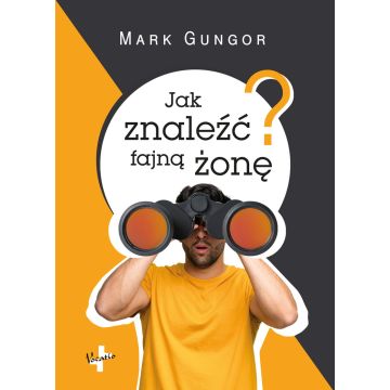 Jak znaleźć fajną żonę? - Mark Gungor