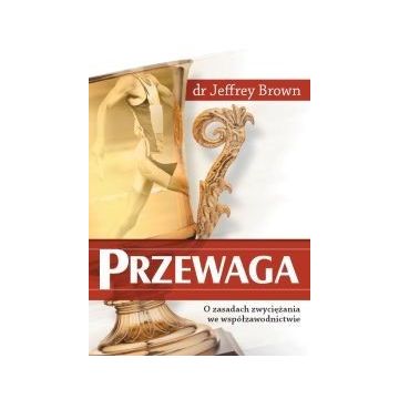 Przewaga - o zasadach zwyciężania we współzawod.