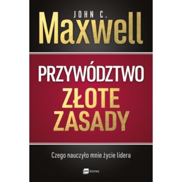 Przywództwo - złote zasady - John C. Maxwell