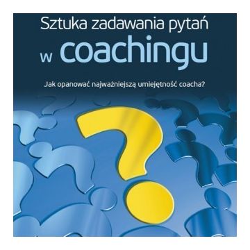 Sztuka zadawania pytań w coachingu