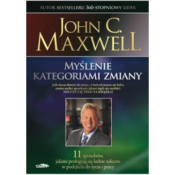Myślenie kategoriami zmiany - John Maxwell