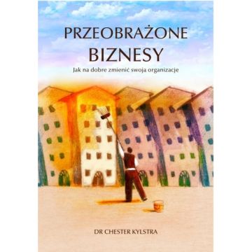 Przeobrażone Biznesy - Chester Kylstra