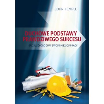 Duchowe podstawy prawdziwego sukcesu - John Temple