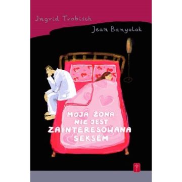 Moja żona nie jest zainteresowana seksem