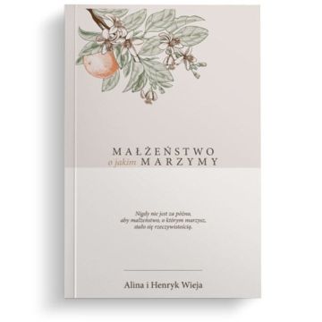 Małżeństwo o jakim marzymy - wyd IV