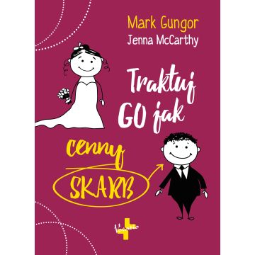 Traktuj go jak cenny skarb - Mark Gungor