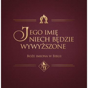 Jego imię niech będzie wywyższone