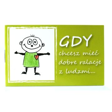 Gdy chcesz mieć dobre relacje z ludźmi ...