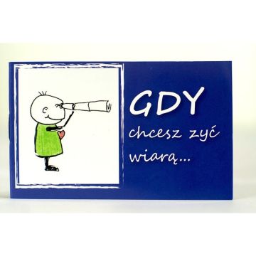 Gdy chcesz żyć wiarą ...