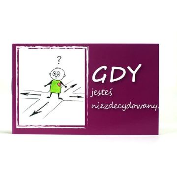 Gdy jesteś niezdecydowany ...