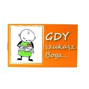 Gdy szukasz Boga ...