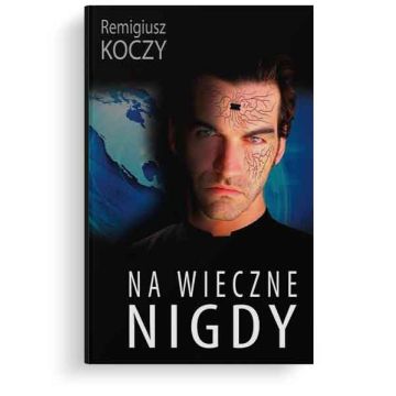 Na wieczne nigdy - Remigiusz koczy