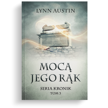 Mocą Jego rąk - Seria Kronik Tom 3