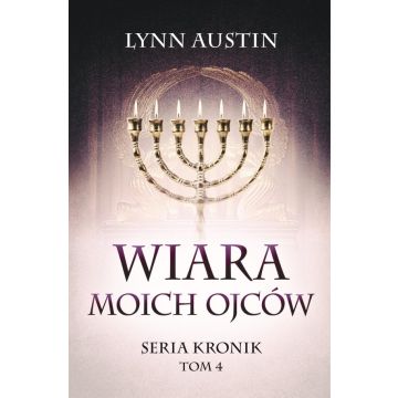 Wiara Moich Ojców - Seria Kronik Tom 4