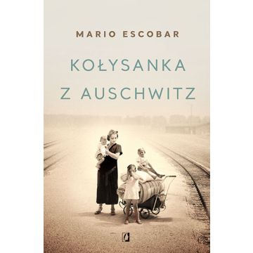 Kołysanka z Auschitz - Mario Escobar - twarda