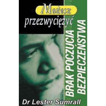 Możesz przezwyciężyć brak poczucia bezpieczeństwa
