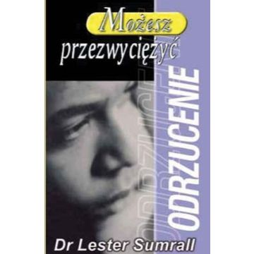 Możesz przezwyciężyć odrzucenie- Lester Sumrall