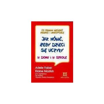 Jak mówić, żeby dzieci się uczyły w domu i szkole