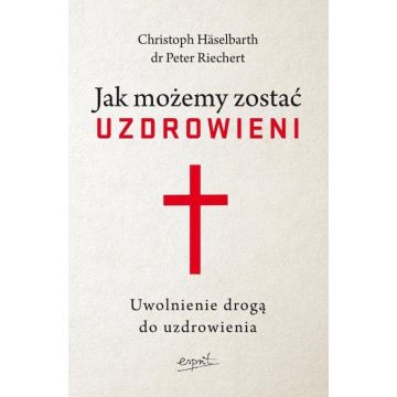 Jak możemy zostać uzdrowieni