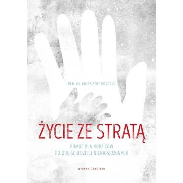 Życie ze stratą - poradnik dla rodziców