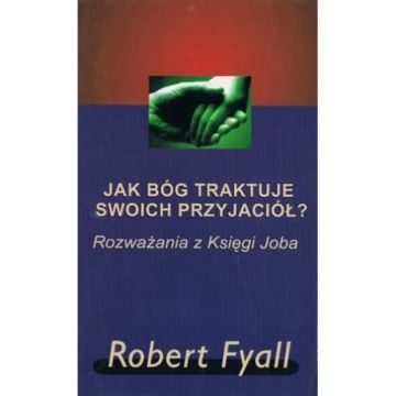 Jak Bóg traktuje swoich przyjaciół?