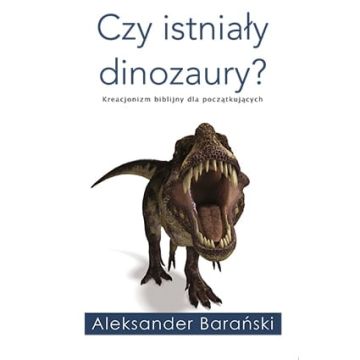 Czy istniały dinozaury? Aleksander Barański