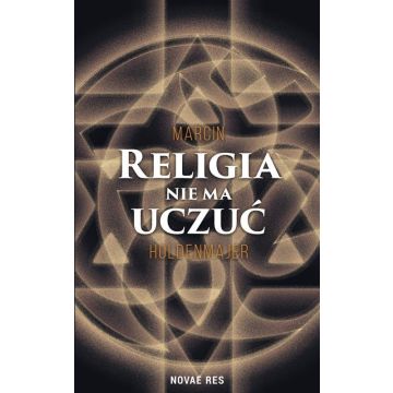 Religia nie ma uczuć - Marcin Holdenmajer