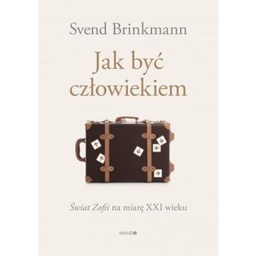 Jak być człowiekiem - Świat Zofii ma miarę XXI w