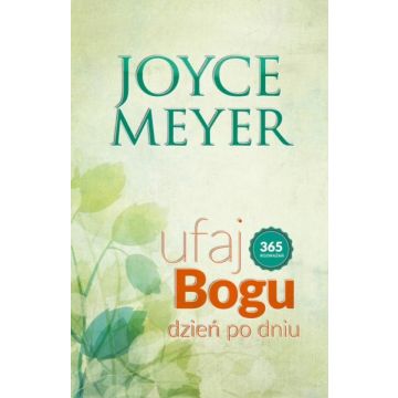 Ufaj Bogu Dzień po dniu - Joyce Meyer -miękka okł.
