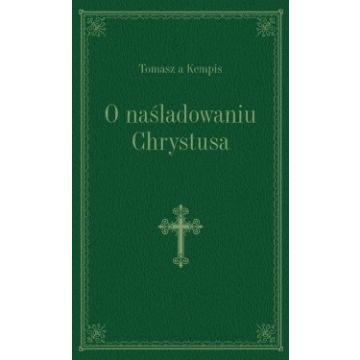 O naśladowaniu Chrystusa - Tomasz Kempis zielony
