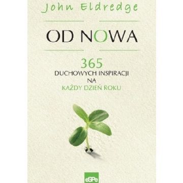 Od nowa. 365 duchowych inspiracji - John Eldredge