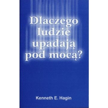 Dlaczego ludzie upadają pod mocą