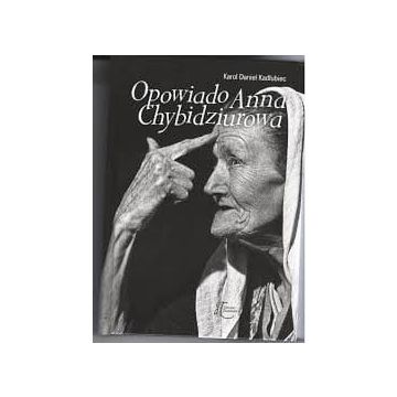 Opowiado Anna Chybidziurowa
