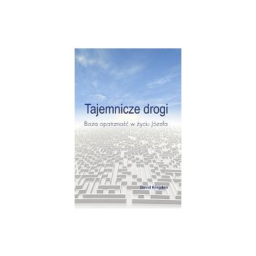 Tajemnicze drogi - Boża opatrz. w życiu Józefa