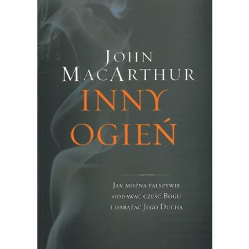 Inny ogień - John MacArthur