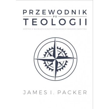 Przewodnik po teologii - James Packer