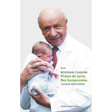 Prawo do życia bez kompromisu - Bogdan Chazan