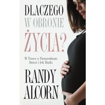 Dlaczego w obronie życia?