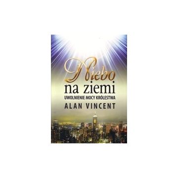Niebo na ziemi - uwolnienie mocy królestwa