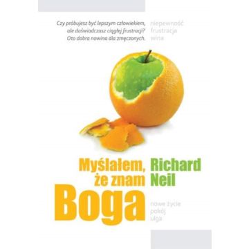 Myślałem że znam Boga - Richard Neil