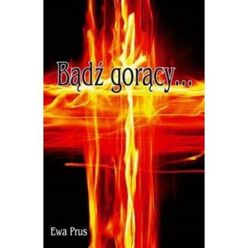 Bądź gorący - Ewa Prus
