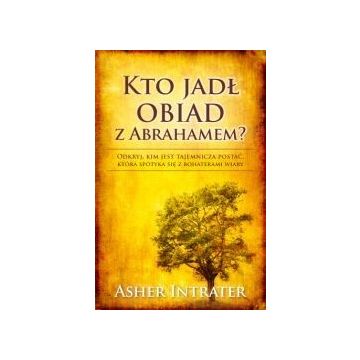 Kto jadł obiad z Abrahamem? - Asher Intrater