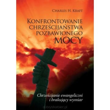 Konfrontowanie chrześcijaństwa pozbawionego mocy