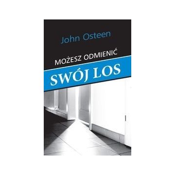 Możesz odmienić swój los