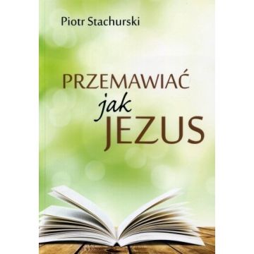 Przemawiać jak Jezus