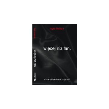 Więcej niż fan - o naśladowaniu Chrystusa